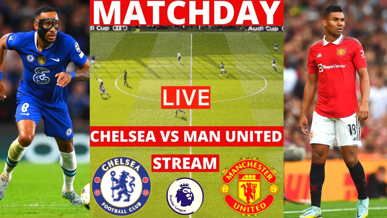 Chelsea vs Manchester United Live Stream Premier League EPL Football 2022 Man Utd Commentary Score