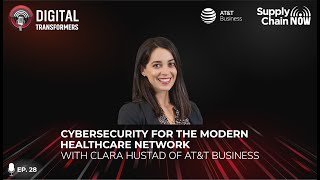 Cybersecurity for the Modern Healthcare Network with Clara Hustad of AT&T Business