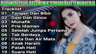 DJ DANGDUT NONSTOP FULL ALBUM TANGAN DAN BIBIR - DANGDUT REMIX FULL BASS TERPOPULER 2022