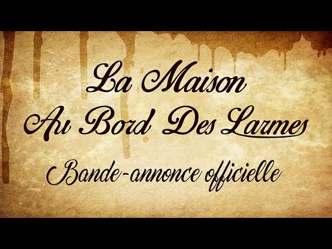 La Maison au Bord des Larmes | Bande-annonce