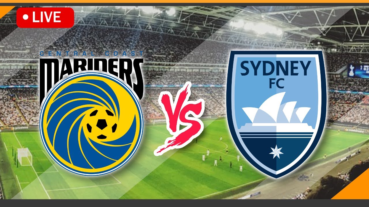 🔴 LIVE Streaming Central Coast Mariners VS Sydney FC Match Score