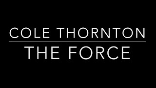 Cole Thornton- The Force