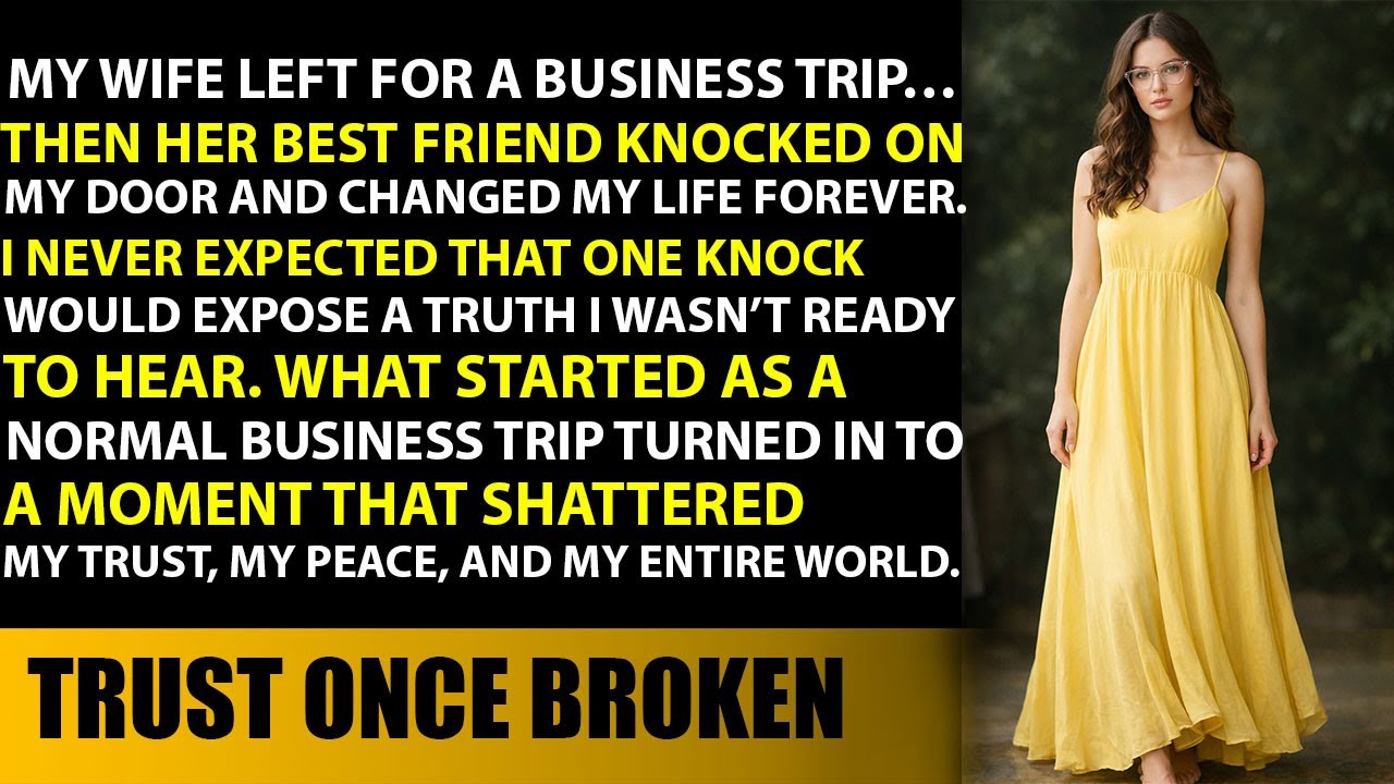 My Wife Left for a Business Trip—Then Her Best Friend Showed Up and