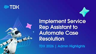 Implement Service Rep Assistant to Automate Case Resolution | TDX26
