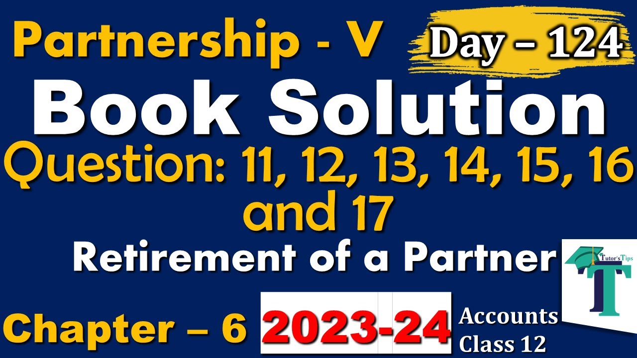 Day - 124 | Solution of Questions 11 to 17  Retirement of a Partner Chapter 6 Accounts class 12 PSEB