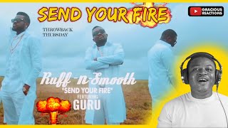Ruff n Smooth - Send Your Fire - Throwback Thursday Edition With Gracious Reactions.