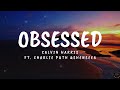 Calvin Harris Obsessed Ft Charlie Puth Shenseea Lyrics Calvin Harris Obsessed Ft Charlie Puth Shenseea Lyrics