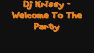 Video thumbnail of "Dj Krissy - Welcome To The Party"