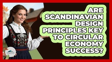 Are Scandinavian Design Principles Key To Circular Economy Success? - Unmapping Scandinavia