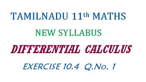 11th Maths New Syllabus | Exercise 10.4 Q.No. 1 | Differential Calculus