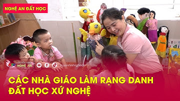 Nghệ An đất học: Các nhà giáo làm rạng danh đất học xứ Nghệ