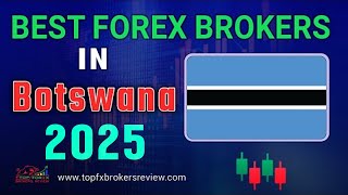 10 Best Forex Broker in Botswana 2025 | Top Forex Brokers List