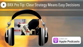 BRX Pro Tip: Clear Strategy Means Easy Decisions