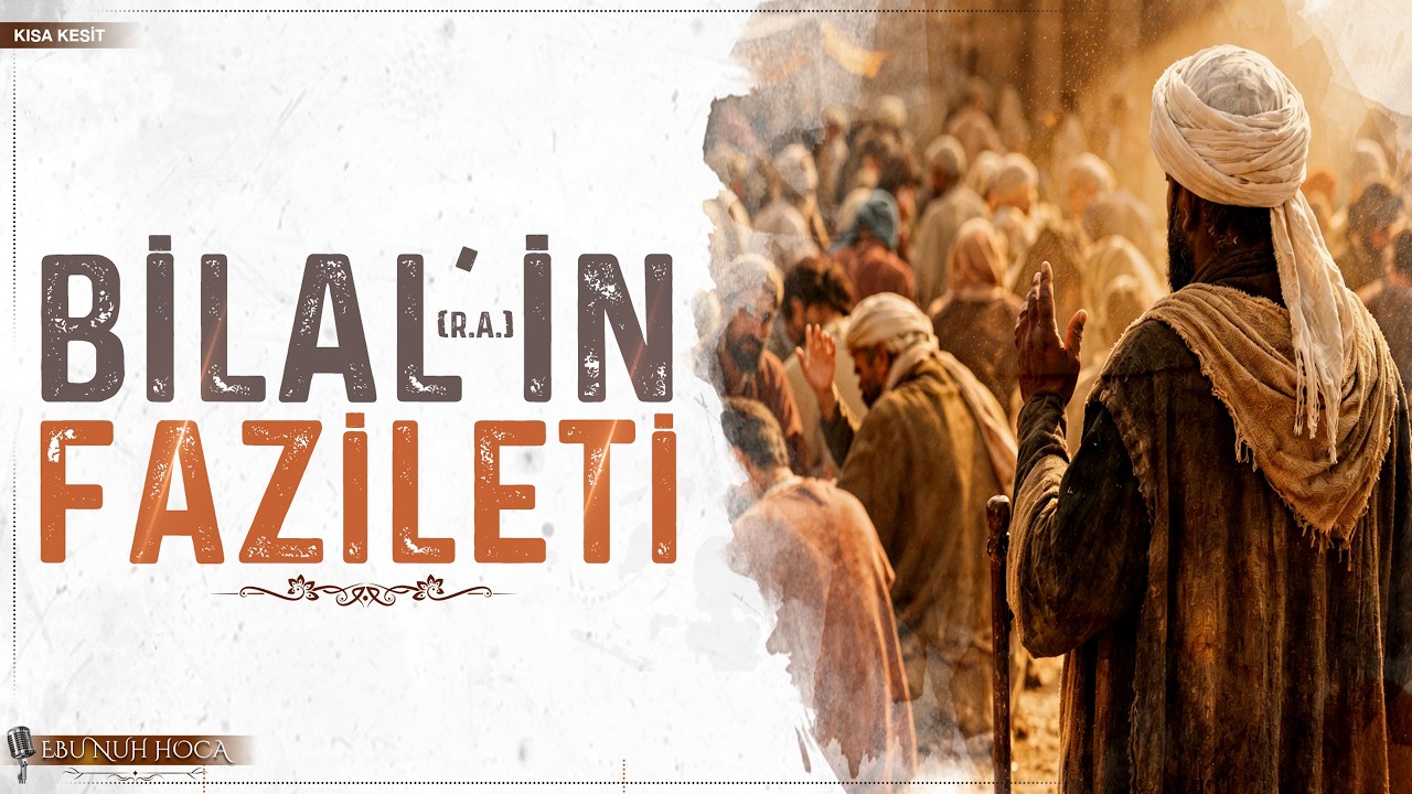 Bilal (radiyallahu anh)'ın Fazileti | Ebu Nuh Hoca