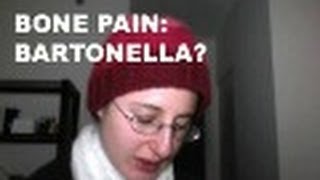 Bone Pain. Is it Babesia, Bartonella, or Lyme