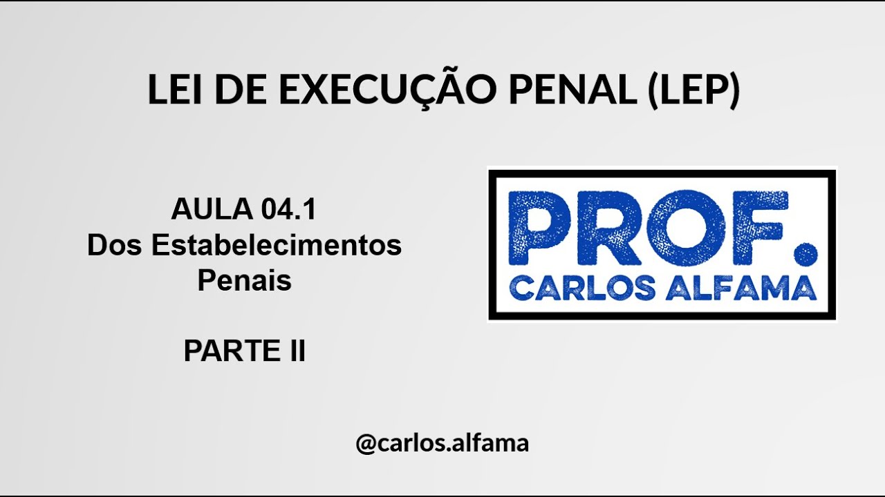 Aula 04.1 | Lei de Execução Penal | Dos Estabelecimentos Penais - Parte II