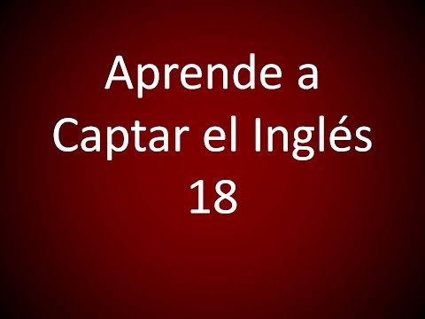 Inglés Americano - Aprende a Captar el Inglés 18