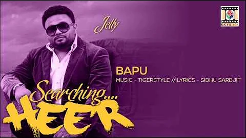 BAPU [FULL SONG] - JELLY - SEARCHING HEER