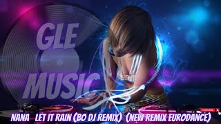Nana   Let It Rain (Bo dj remix)  (new remix eurodance)