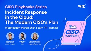 Incident Response in the Cloud: The Modern CISO’s Plan