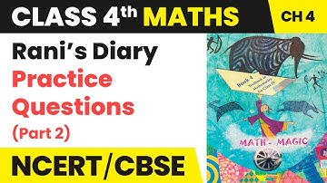 Rani’s Diary (Practice Questions) Part 2 - Tick Tick Tick | Class 4 Maths Chapter 4 | CBSE 2024-25