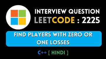 Leetcode 2225. Find Players With Zero or One Losses | Hindi | C++ | Abhishek khare