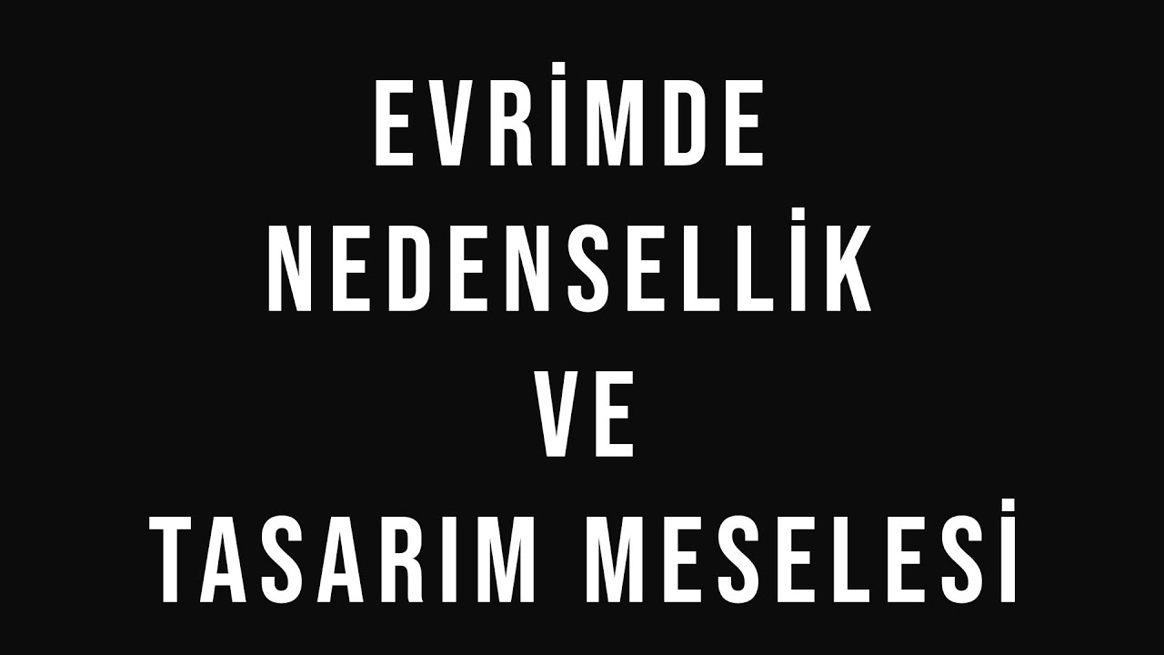 Evrimde Nedensellik ve Tasarım Meselesi