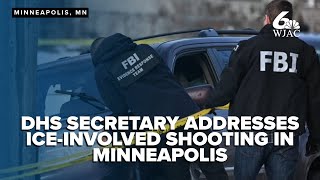 DHS Secretary addresses deadly ICE-involved shooting in Minnesota