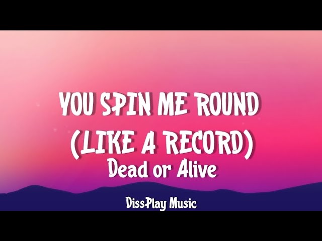 You Spin Me Round (Like a Record) - song and lyrics by Dead Or Alive