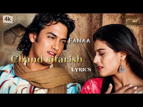 Chand Sifarish Lyrics 💖SharwanNovaX | Fanaa | Romantic Love Song | 4K Lyrics Video
