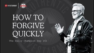 Be Quick to Forgive