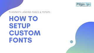 How to add custom fonts on your WordPress Landing Pages - PluginOps Landing Page Builder