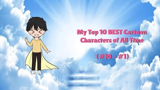 My By the Numbers List: Top 10 BEST CARTOON CHARACTERS of ALL time My By the Numbers List: Top 10 BEST CARTOON CHARACTERS of ALL time
