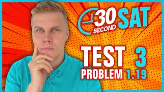 SAT | Test 3 Digital | Module 1 | Problem 19 - IN 30 SECONDS OR LESS