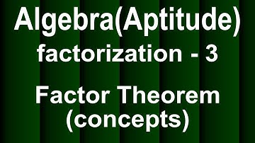 ALGEBRA FACTORIZATION  (Part 3) Factor Theorem and the Constant Term for SSC CGL,CAT,GMAT Exams