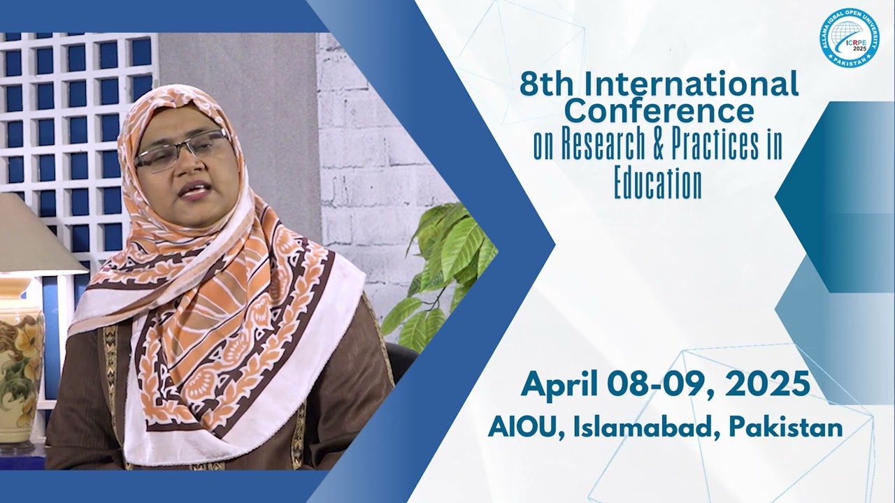 8th International Conferenceon Research & Practices in Education | ICRPE | Dr. Tahira Bibi | AIOU