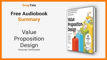 Value Proposition Design by Alexander Osterwalder: 8 Minute Summary