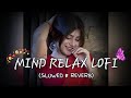 Mind Realxing Lofi Song | Slowed & Reverb | Chill & Relaxing | Hindi Music Vibe ✨