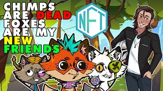 NFT Chimps are dead, NFT FOXES are my new friends