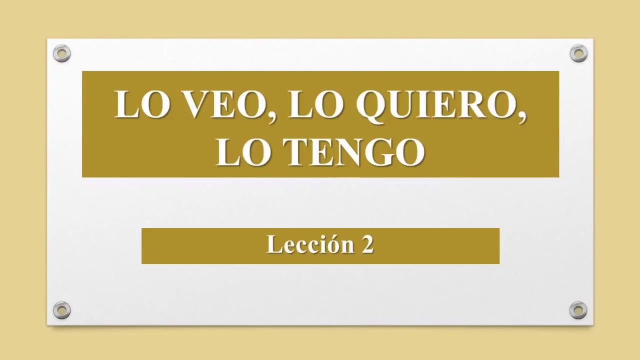 Lo veo, lo quiero, lo tengo - Bosquejo Lección 2 - YouTube
