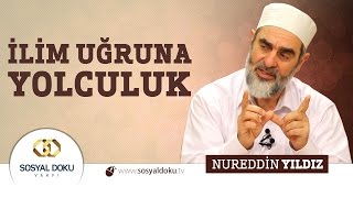 61 Hadislerle Diriliş - İli̇m Uğruna Yolculuk - Nureddin Yıldız - Sosyal Doku Vakfı