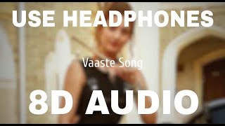 Vaaste ( 8D AUDIO) - Dhvani Bhanushali, Tanishk Bagchi | Nikhil D
