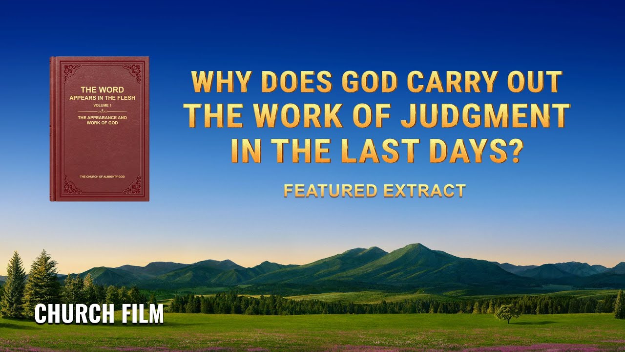 Gospel Movie Extract 4 From "From the Throne Flows the Water of Life": Why Does God Carry Out the Work of Judgment in the Last Days?