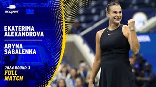 Ekaterina Alexandrova Vs. Aryna Sabalenka Full Match 2024 Us Open Round 3