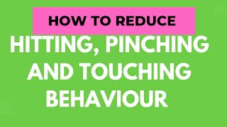 Ways to Reduce Pinching, Hitting and Touching Behaviours in Autism