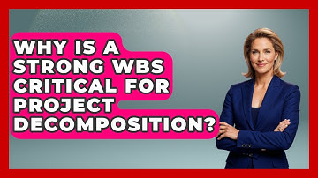 Why Is A Strong WBS Critical For Project Decomposition? - The Project Manager Toolkit