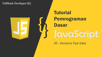 Belajar JavaScript [Dasar]-05-Konversi Tipe Data
