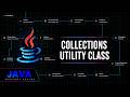 Java Collections Utility Class | Java Mastery Series
