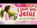 Kid’s prayer | I love you Jesus song lyrics | Kids worship songs | kids prayer