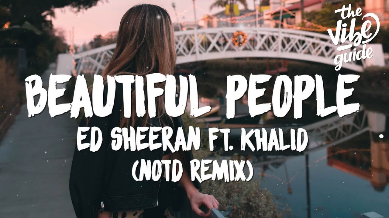 Ed Sheeran Khalid Beautiful People Lyrics - Ed Sheeran Thinking Out Loud
